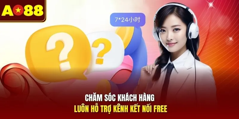 Kênh chăm sóc khách hàng AO88 hỗ trợ kết nối miễn phí
