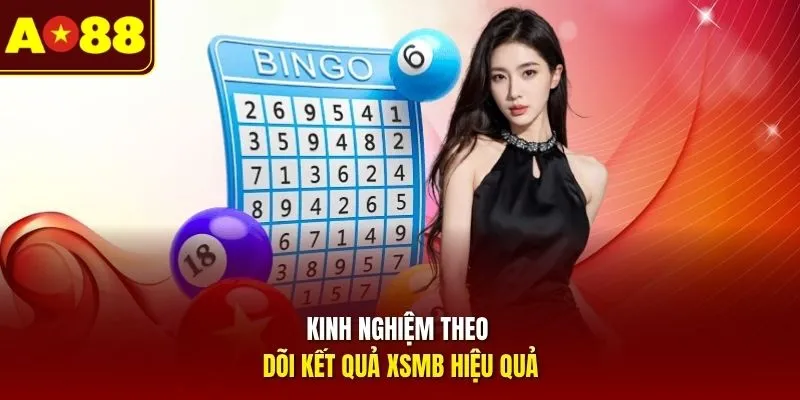 Kinh nghiệm theo dõi kết quả XSMB hiệu quả